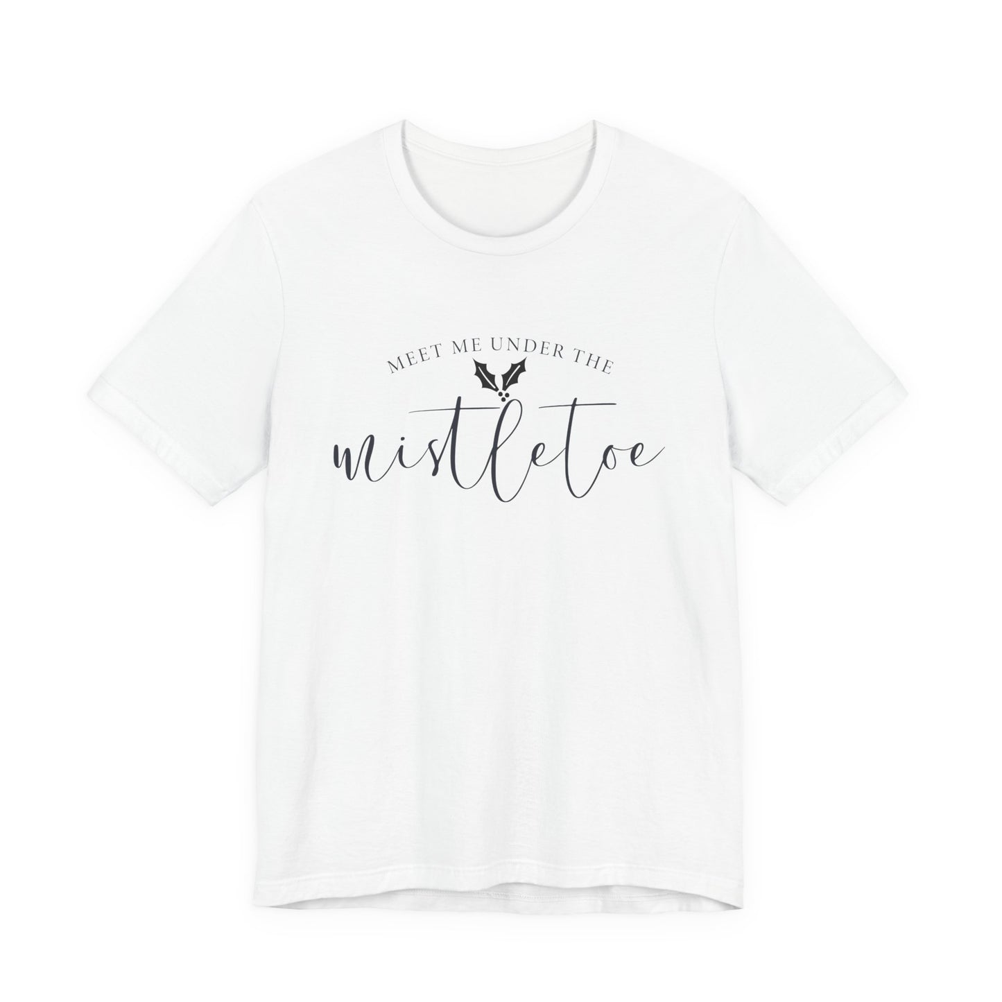 Meet Me Under The Mistletoe T-Shirt