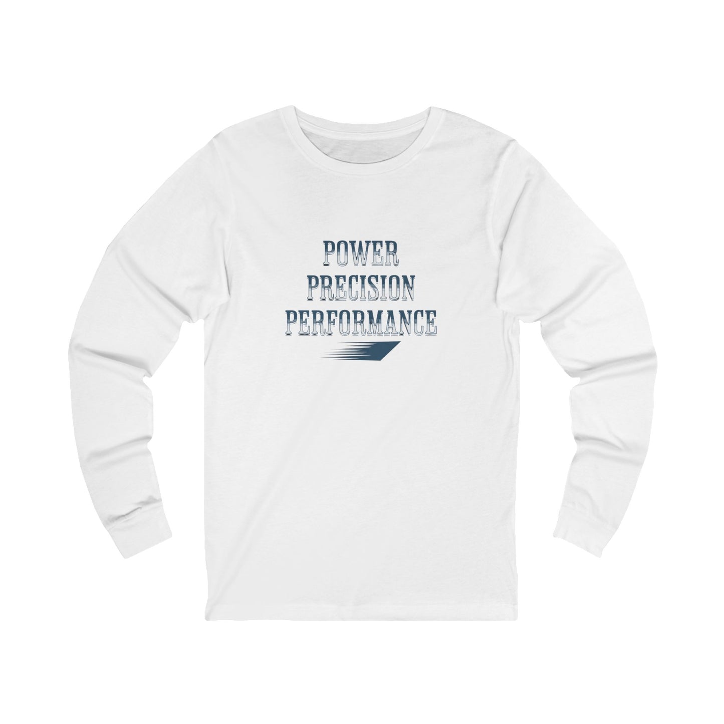 Power, Precision, Performance Long Sleeve Tee