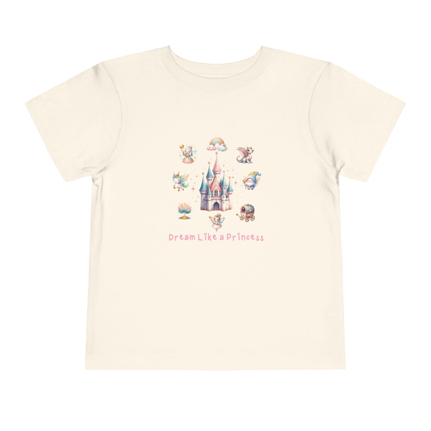 Dream Like A Princess Toddler T-Shirt