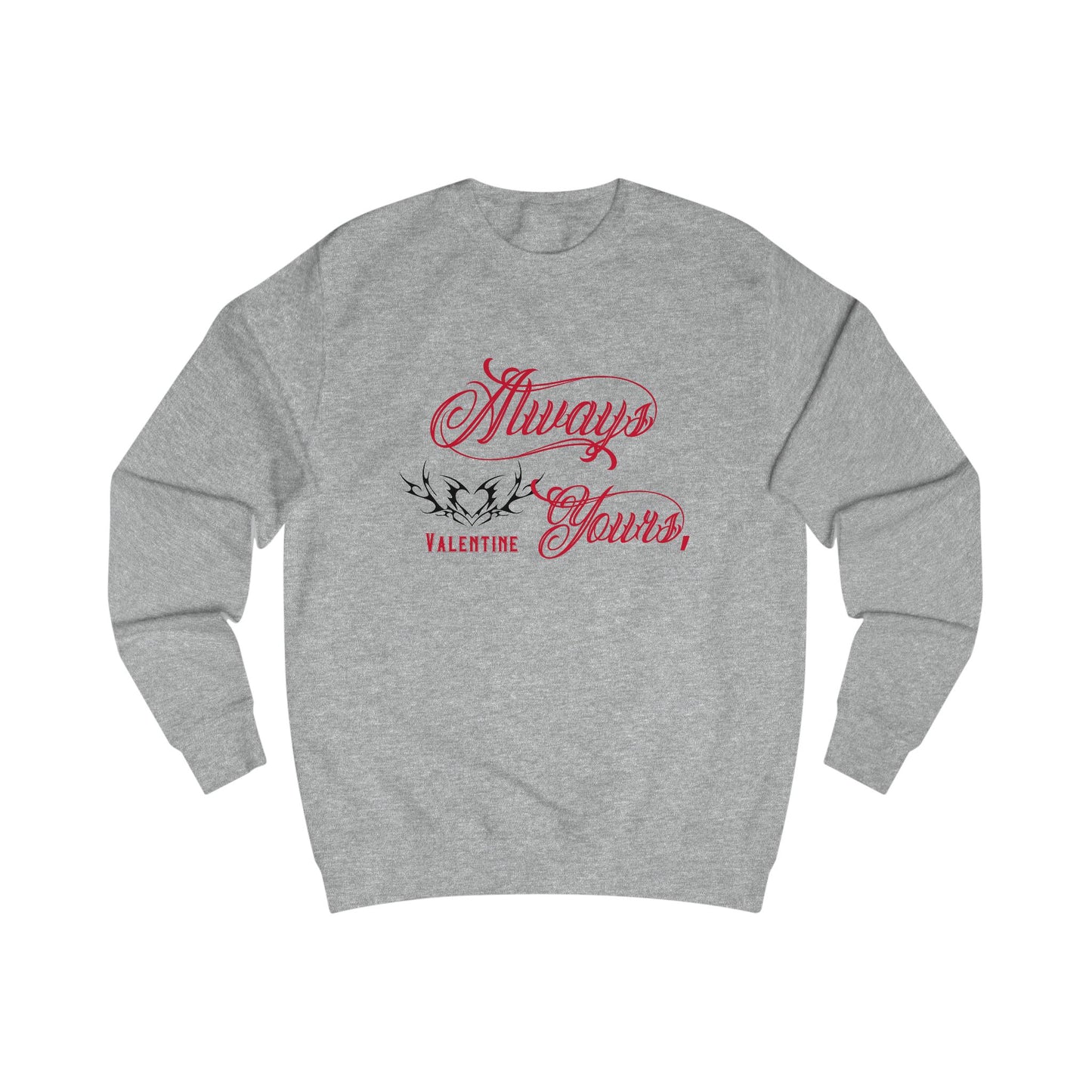 Always Yours, Valentine Crewneck Sweatshirt