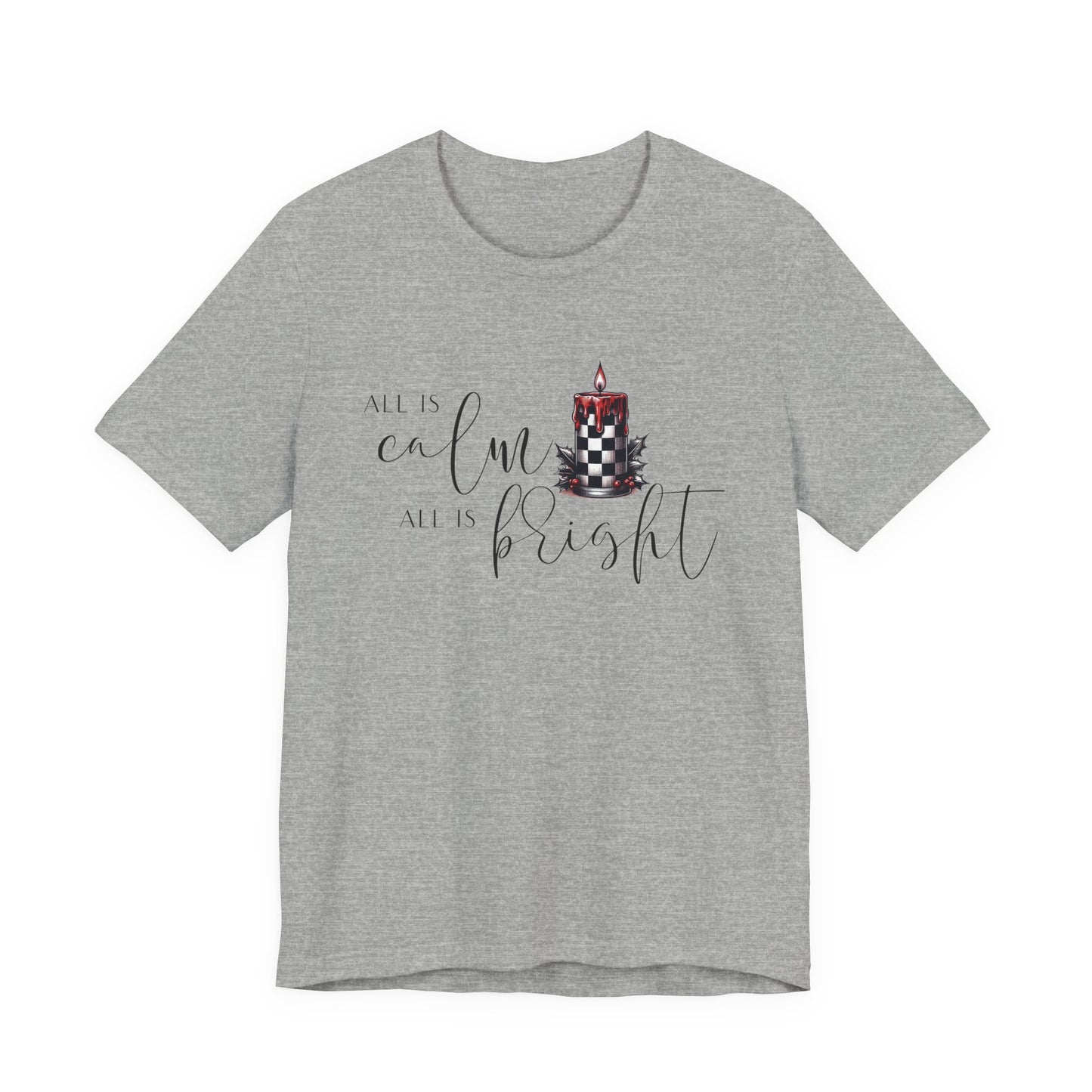 All Is Calm, All Is Bright T-Shirt