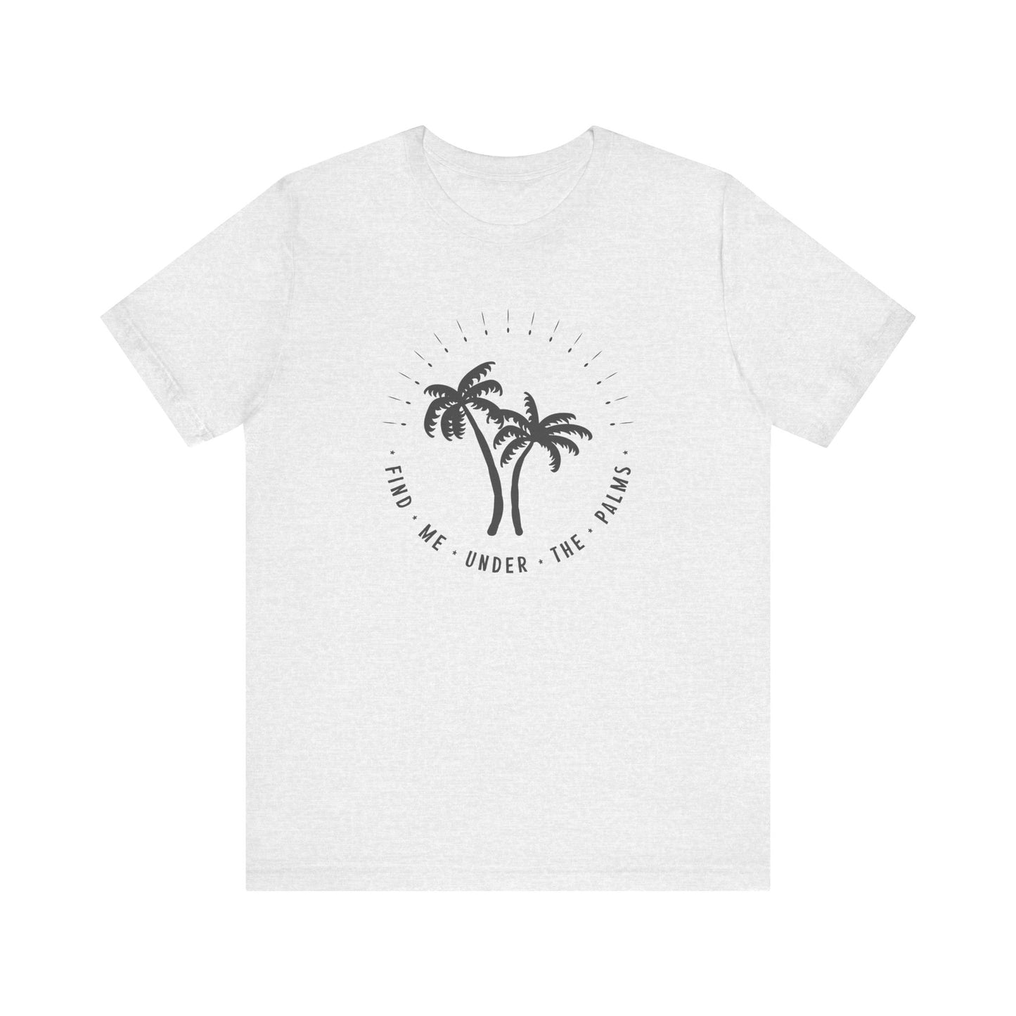 Find Me Under The Palms T-Shirt