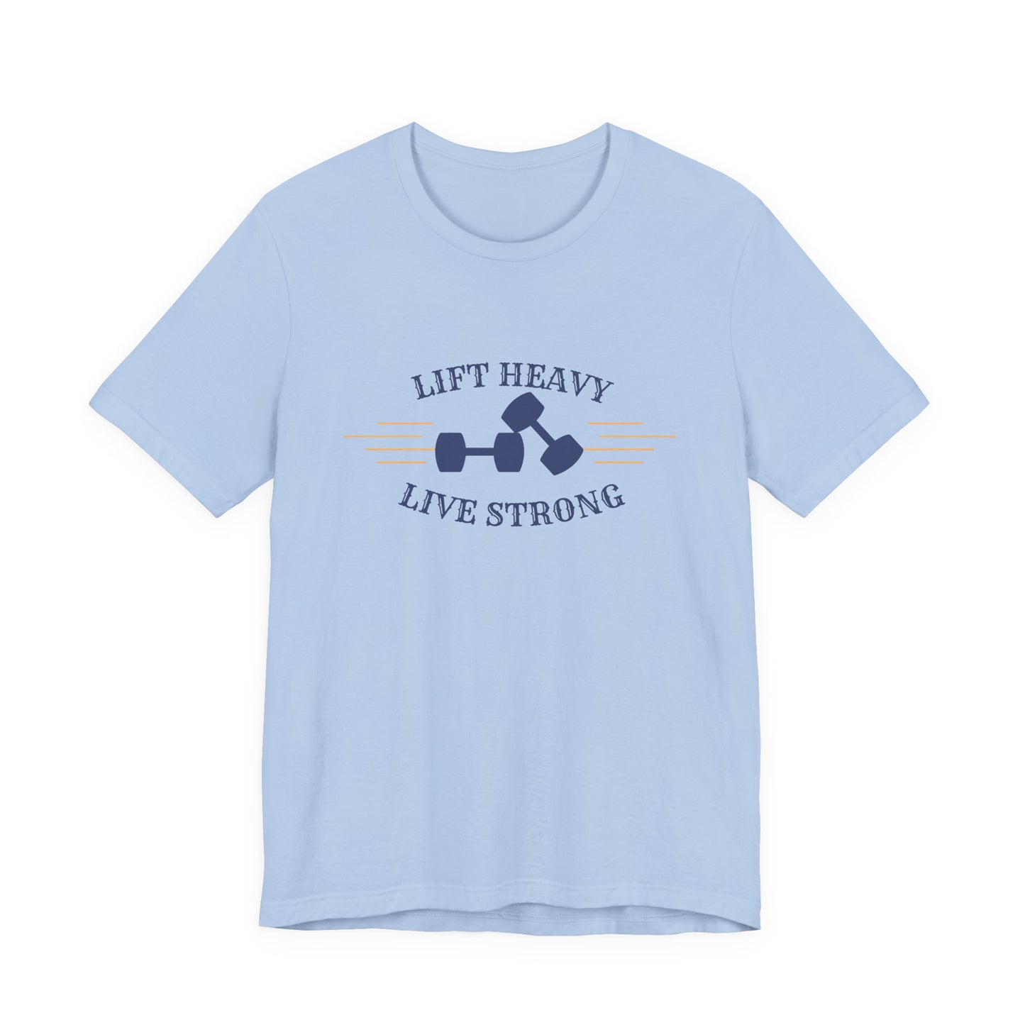 Lift Heavy Live Strong T-Shirt
