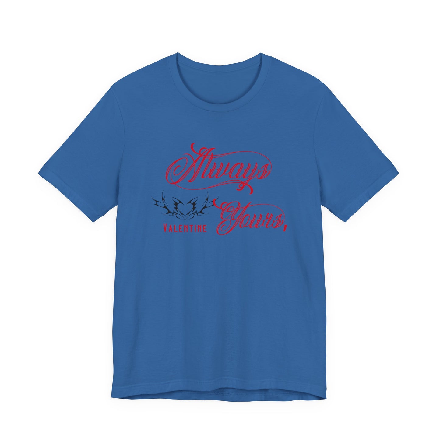 Always Yours, Valentine T-Shirt