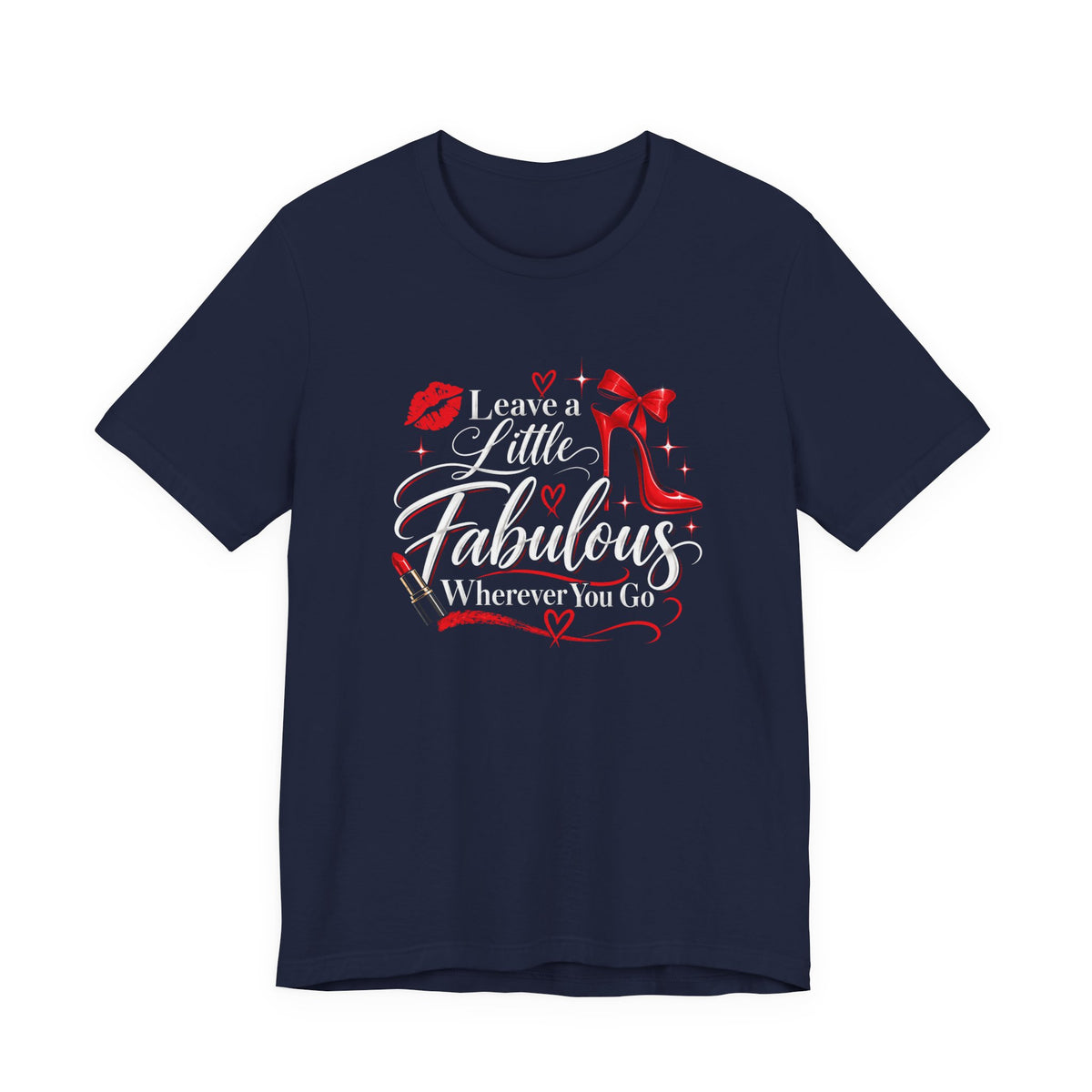 Leave A Little Fabulous Wherever You Go T-Shirt