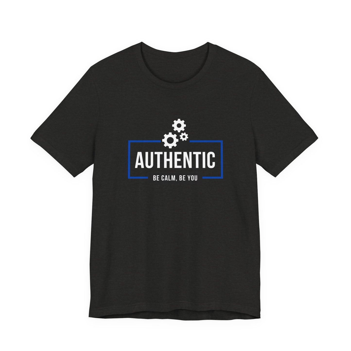 Authentic Be Calm, Be You T-Shirt
