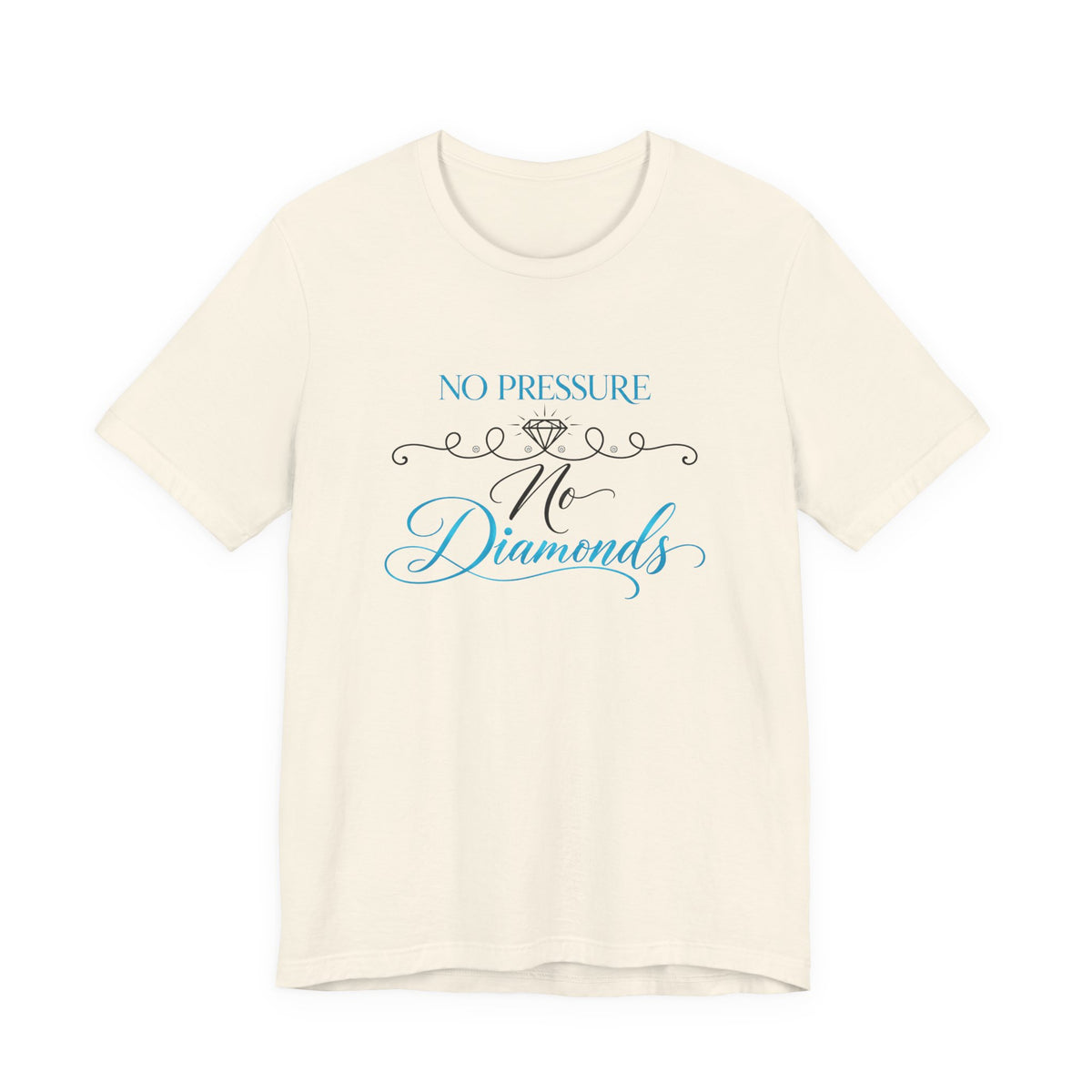 No Pressure No Diamonds T‑Shirt