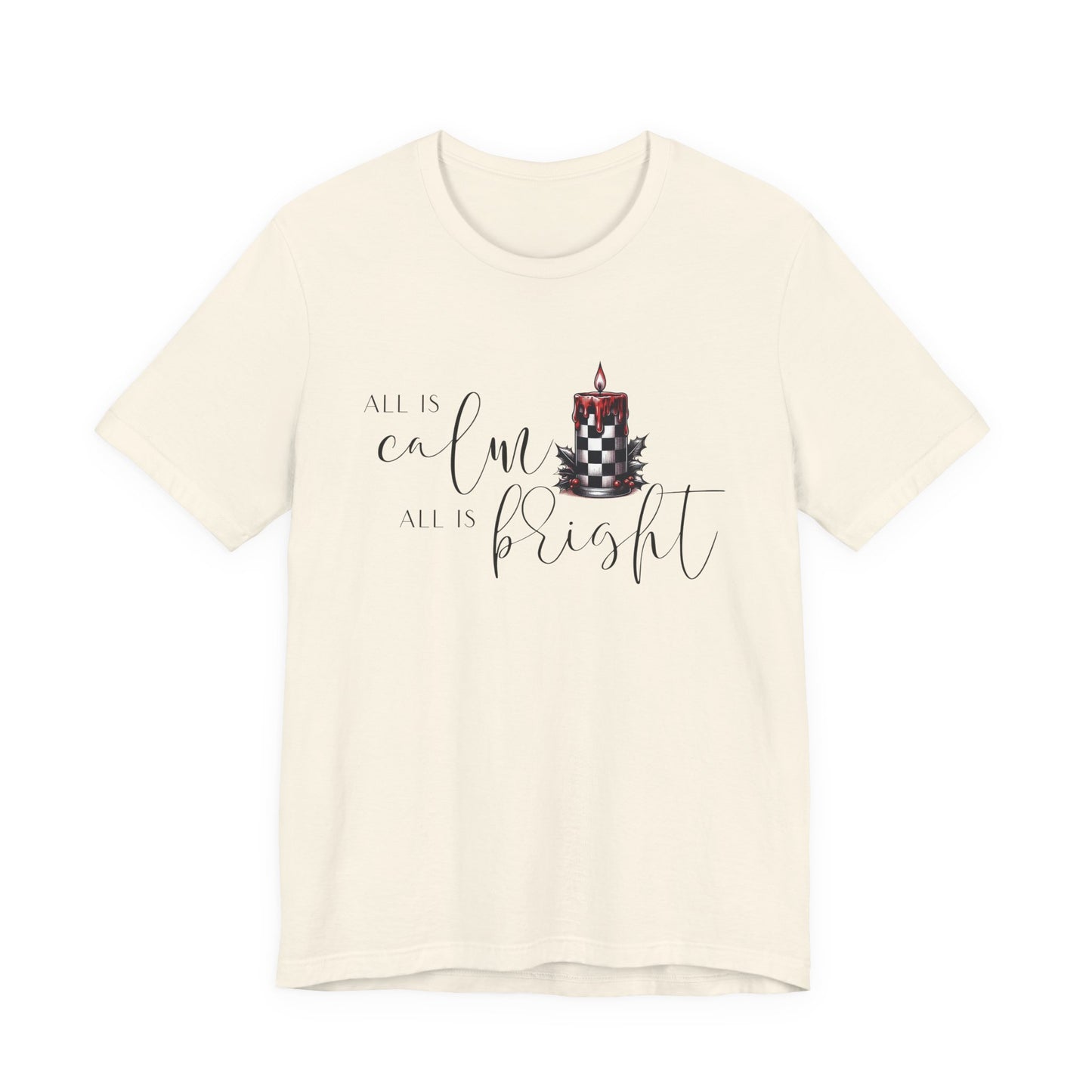 All Is Calm, All Is Bright T-Shirt