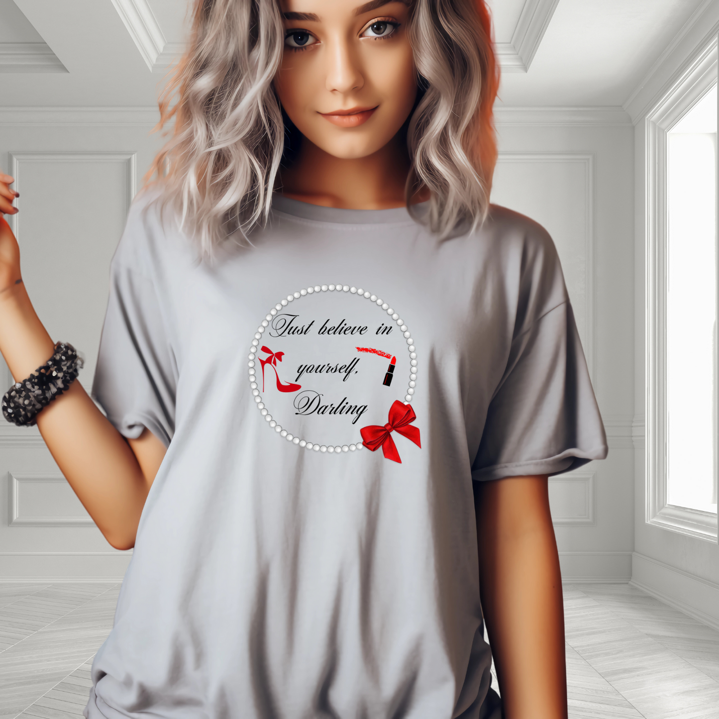 Just Believe In Yourself, Darling T-Shirt