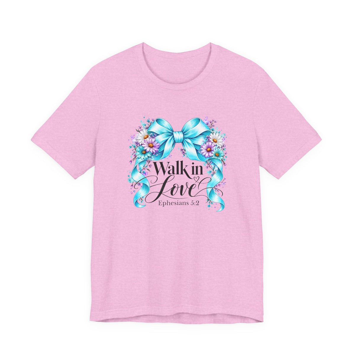 Walk In Love Ephesians 5:2 T-Shirt