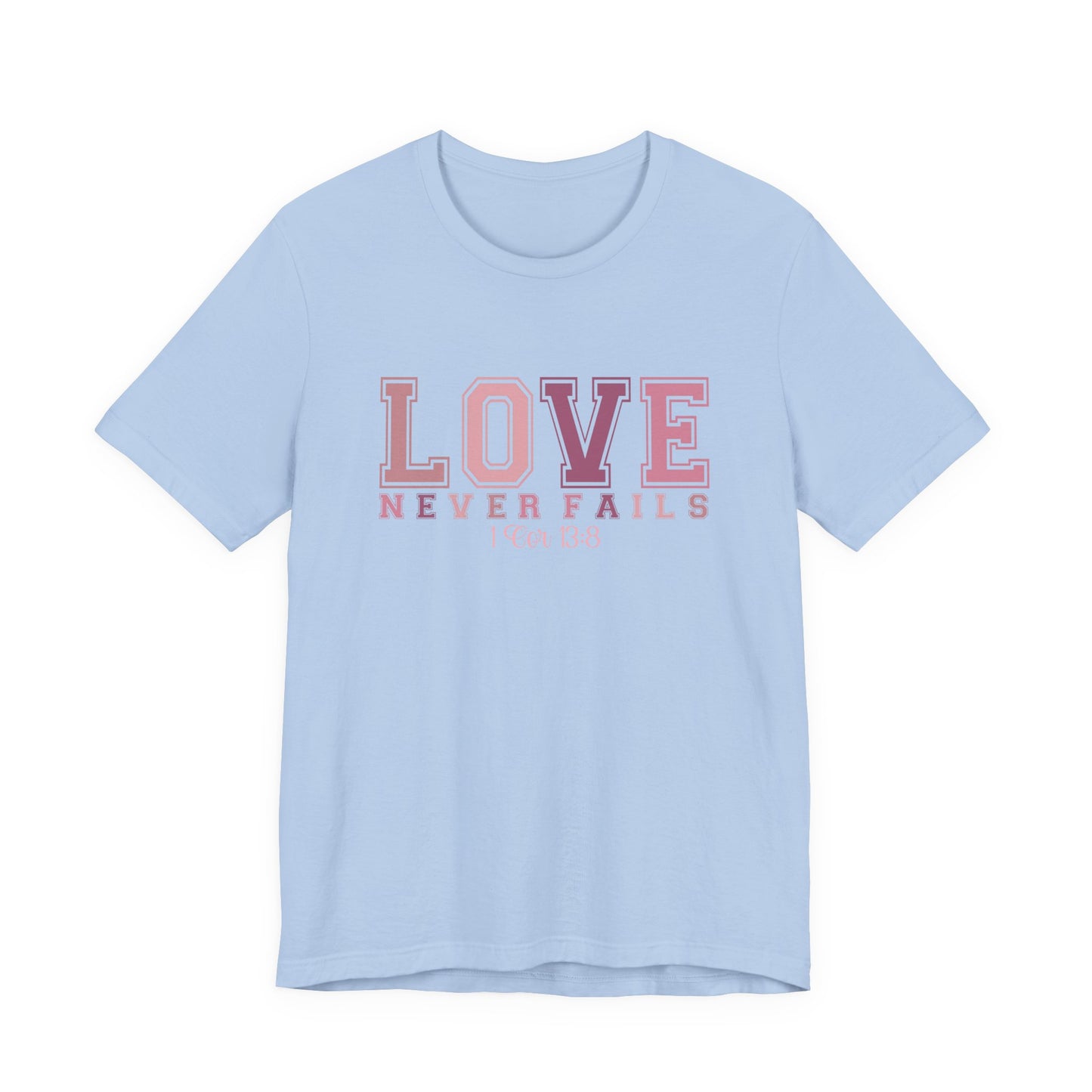 Love Never Fails T-Shirt