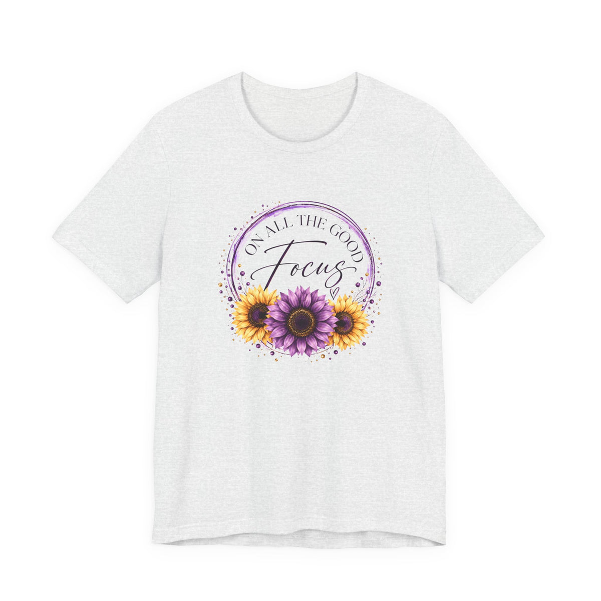 Focus On All The Good T-Shirt