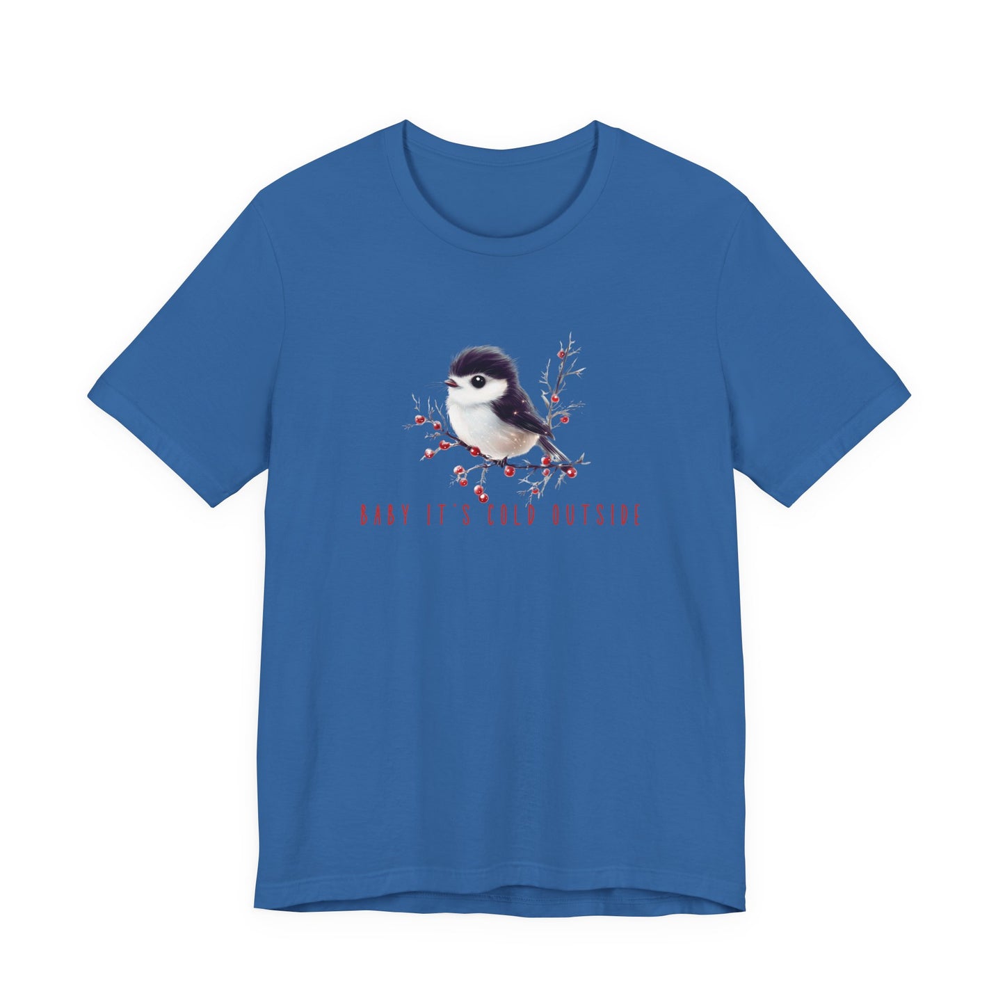 Baby It's Cold Outside T-Shirt