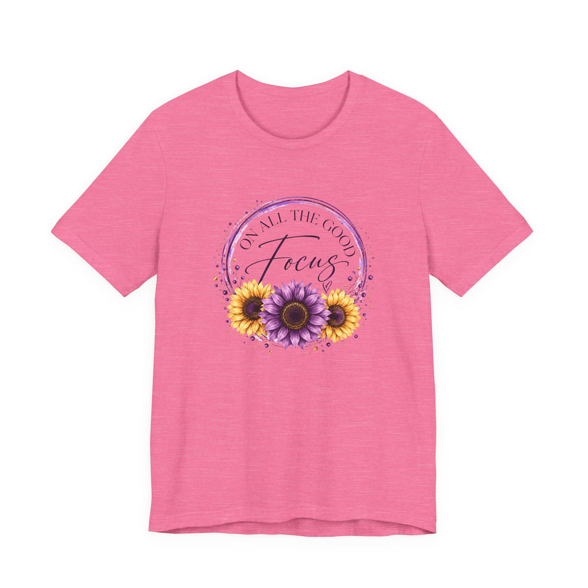 Focus On All The Good T-Shirt
