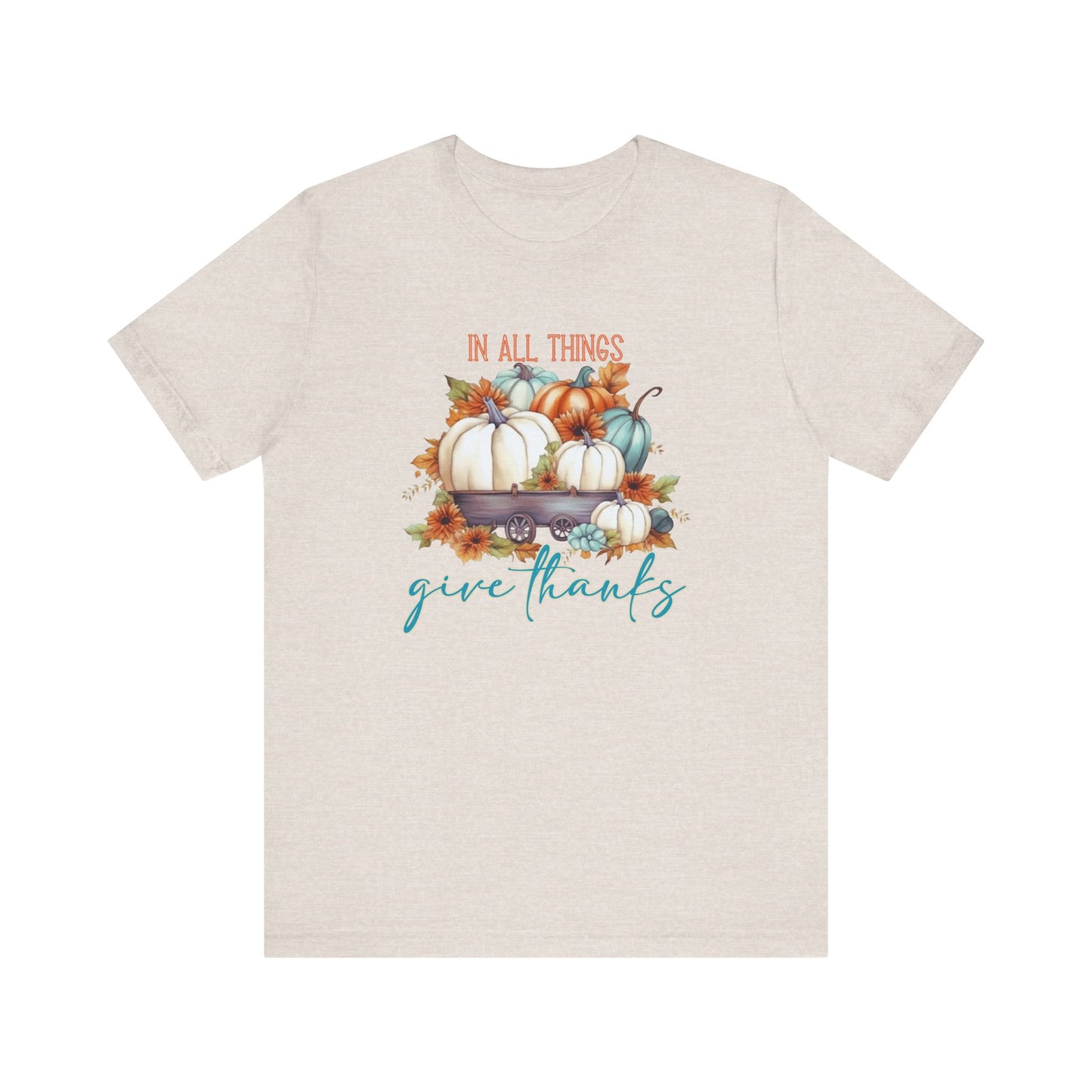 In All Things Give Thanks T-Shirt