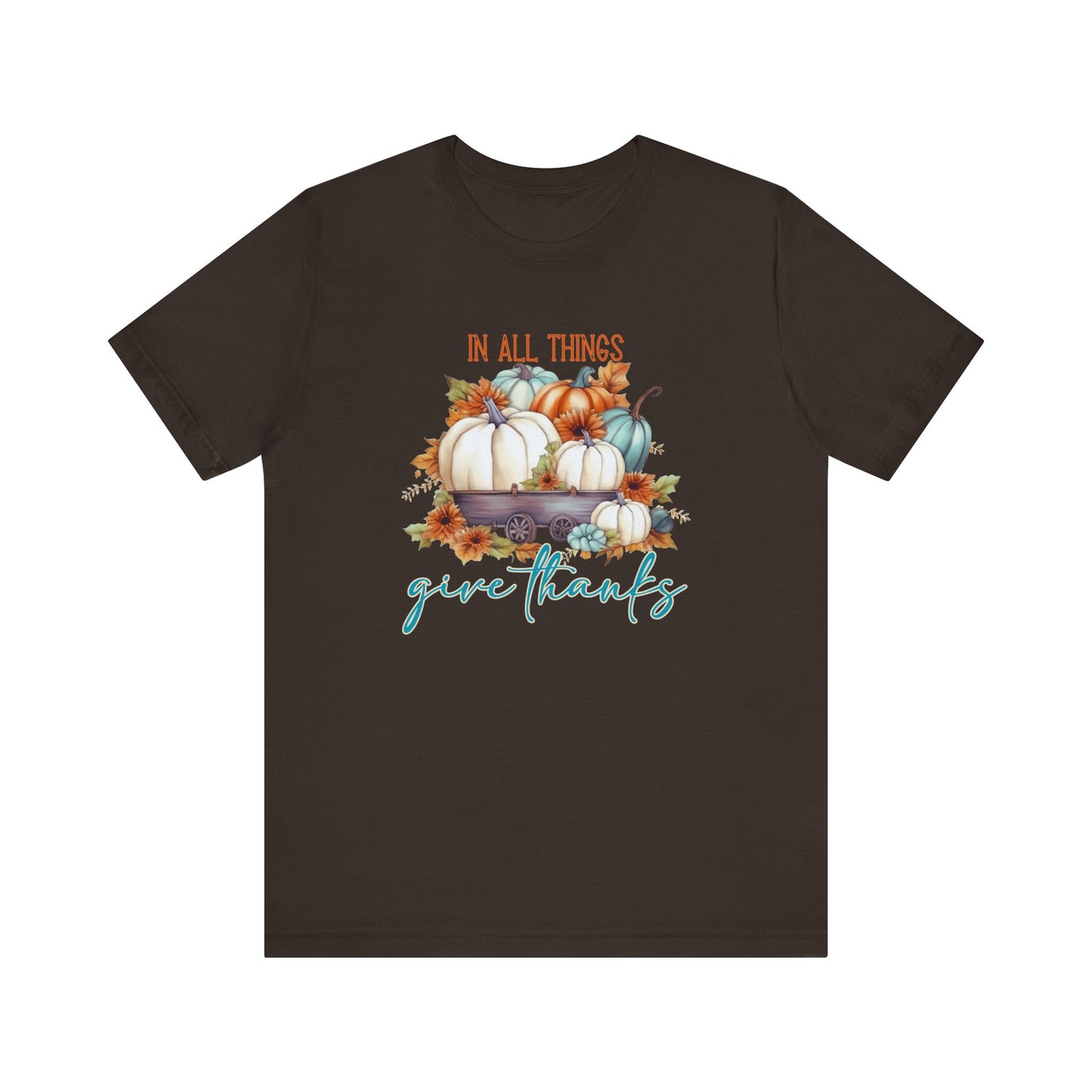 In All Things Give Thanks T-Shirt