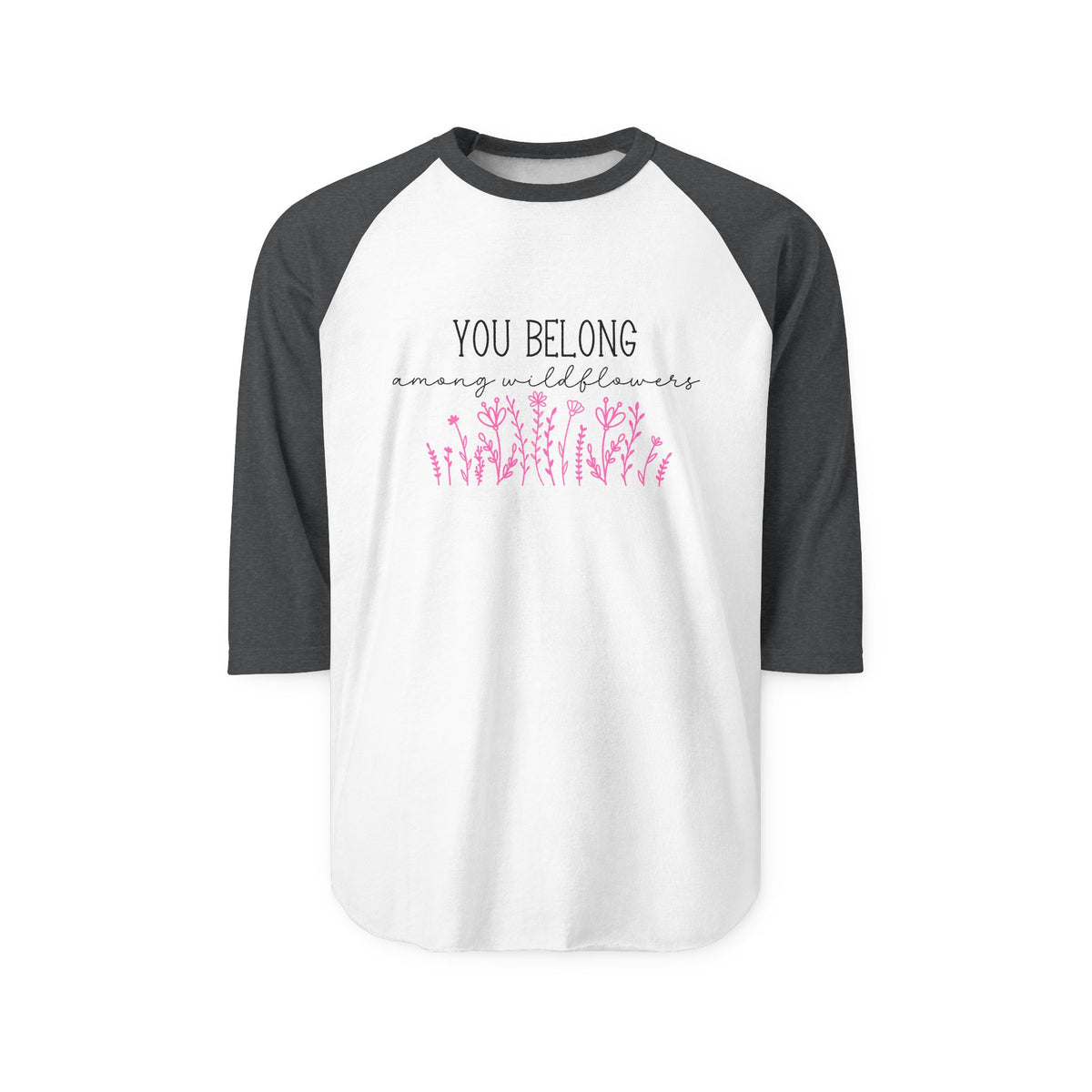 You Belong Among Wildflowers Baseball Tee
