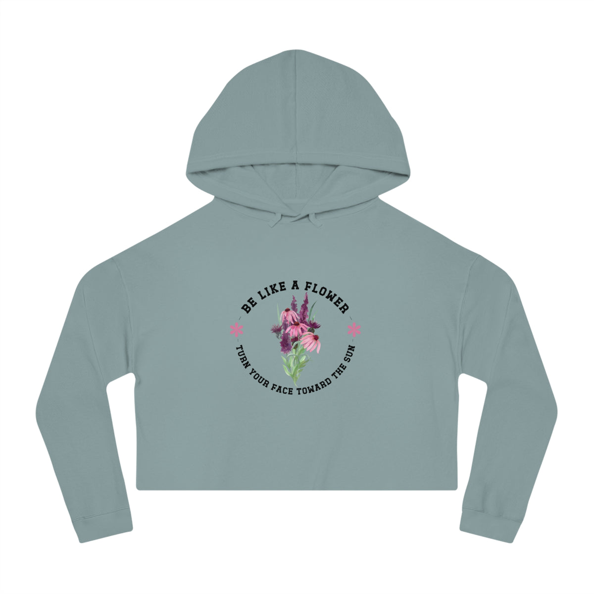 Be Like A Flower Crop Hoodie