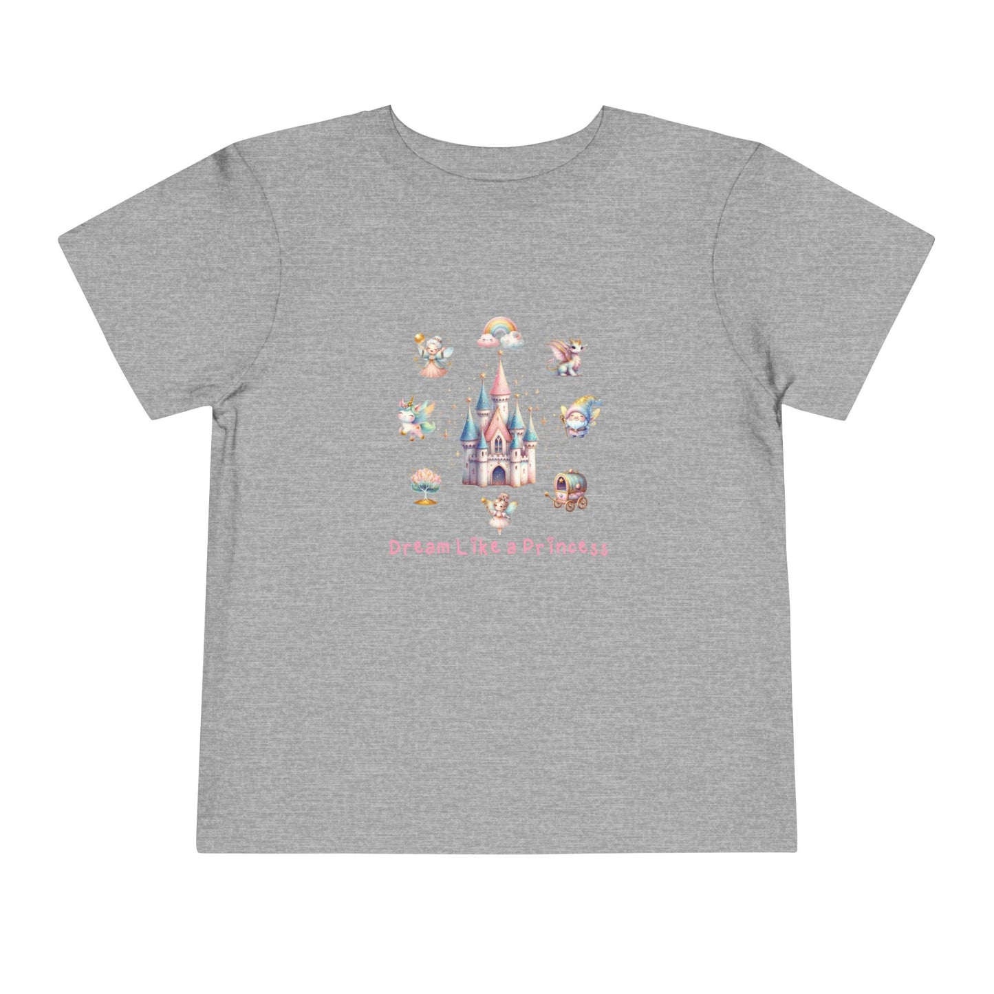 Dream Like A Princess Toddler T-Shirt
