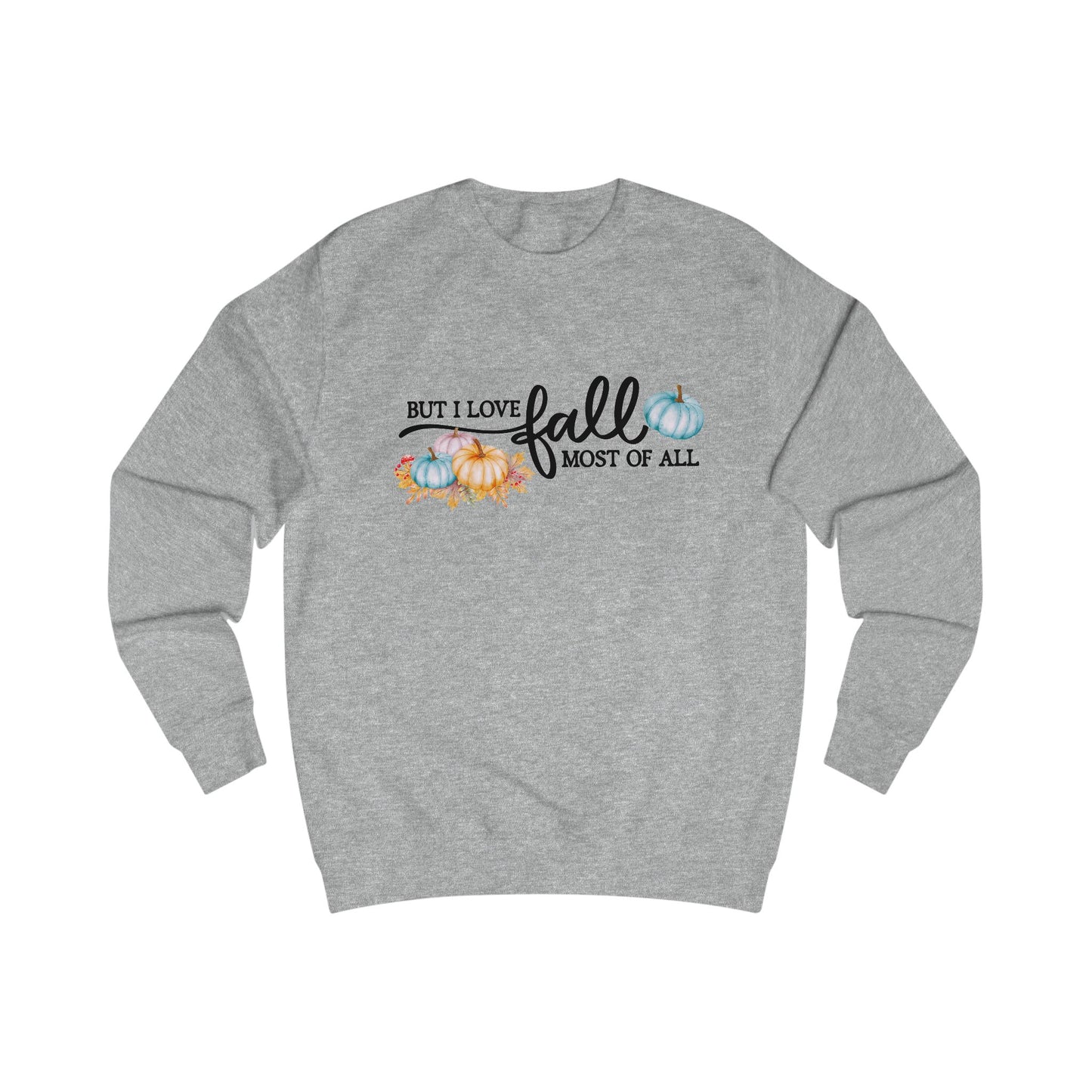 But I Love Fall Most Of All Crewneck Sweatshirt