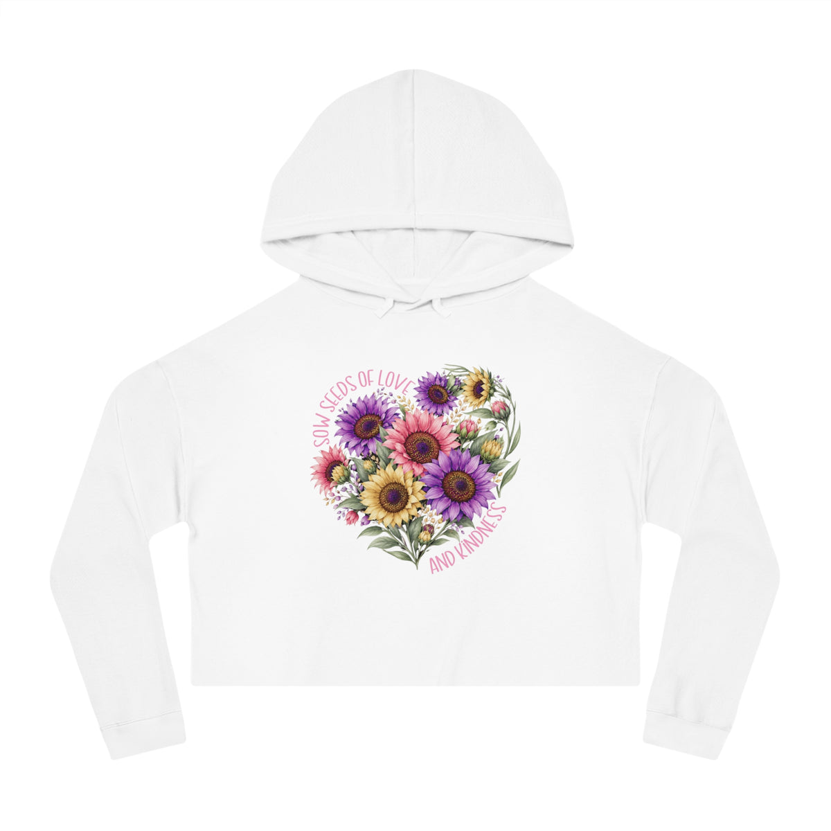 Sow Seeds Of Love And Kindness Crop Hoodie
