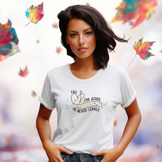 Fall for Jesus, He Never Leaves T-Shirt