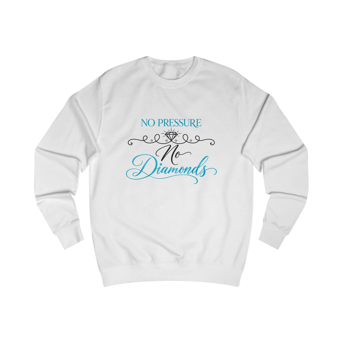 No Pressure No Diamonds Crewneck Sweatshirt