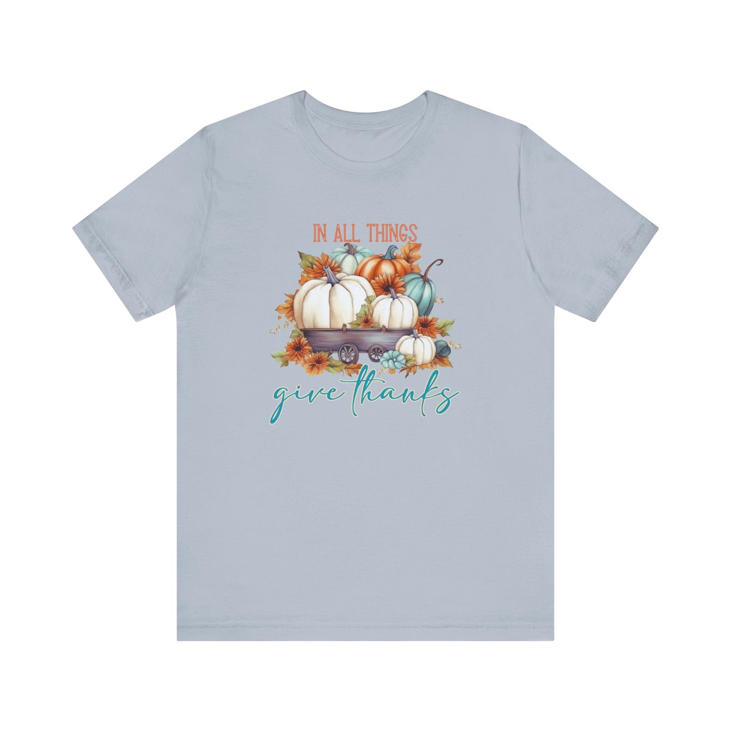 In All Things Give Thanks T-Shirt