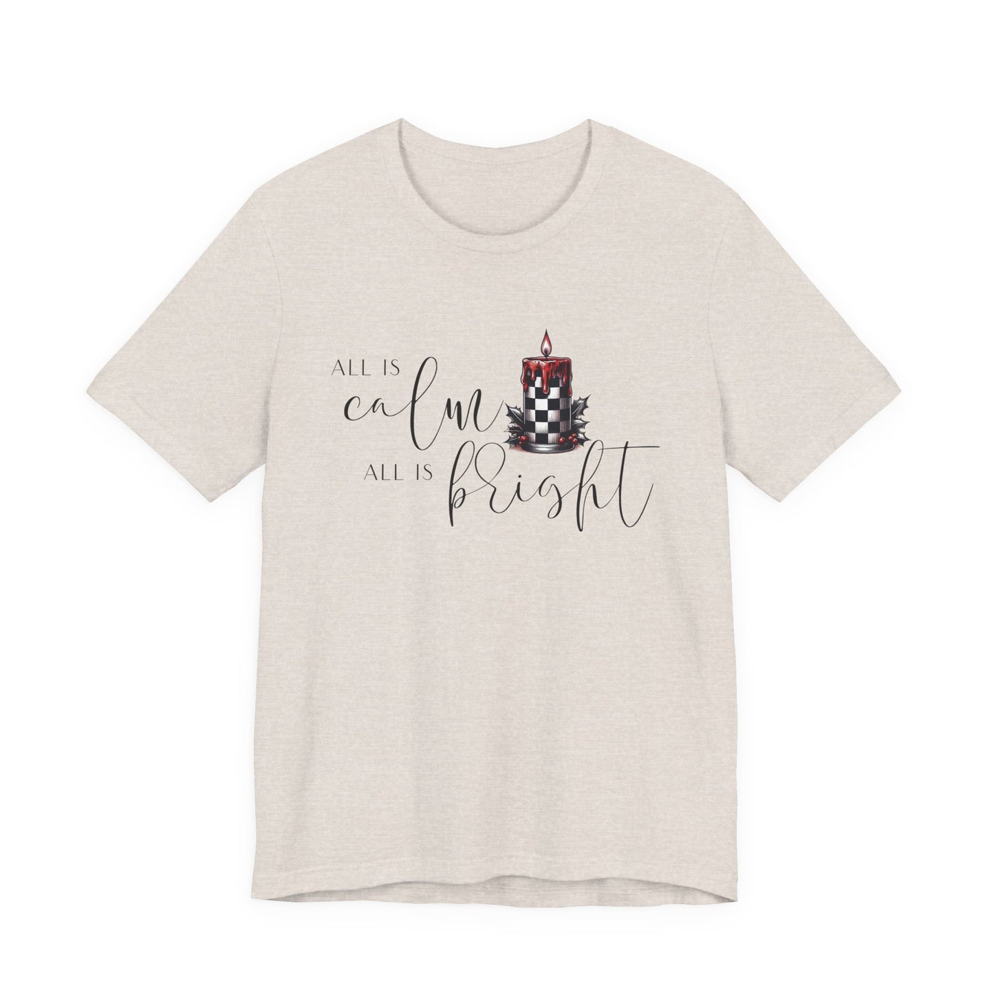 All Is Calm, All Is Bright T-Shirt