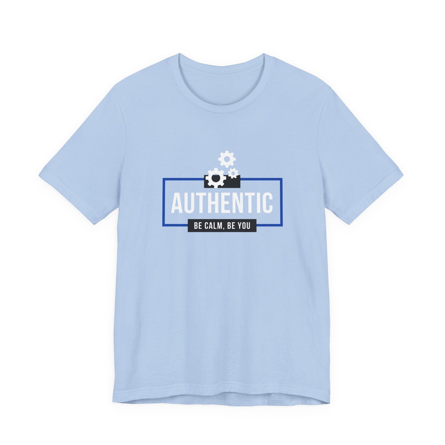 Authentic Be Calm, Be You T-Shirt