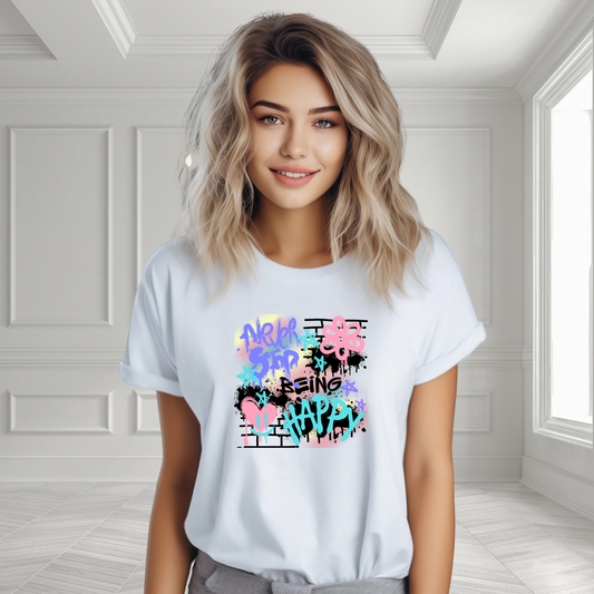 Never Stop Being Happy T-Shirt