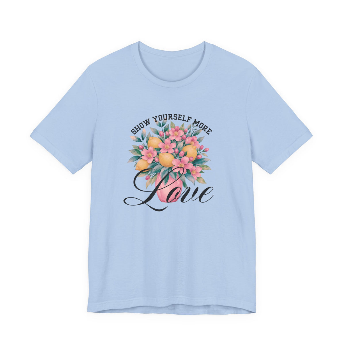 Show Yourself More Love T‑Shirt