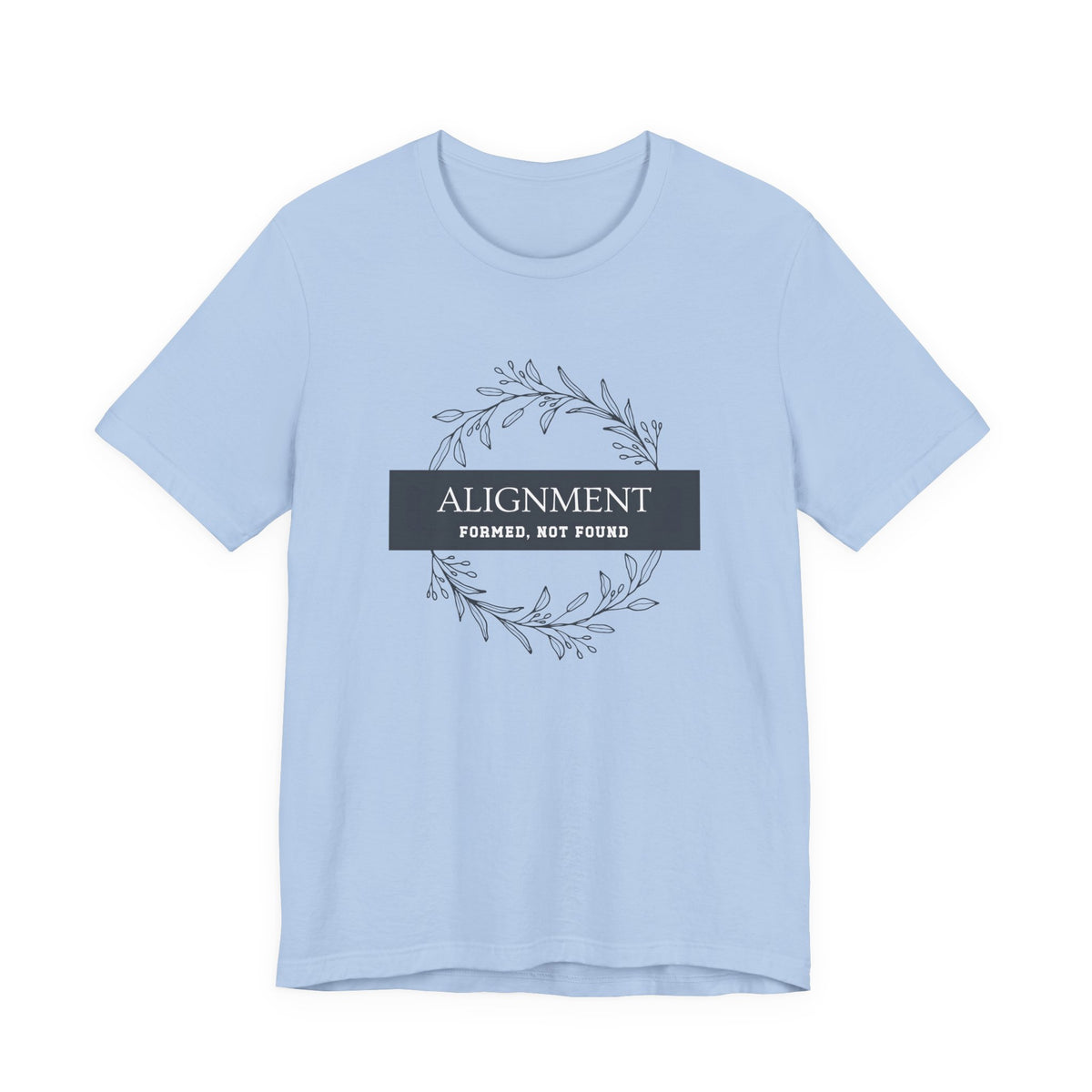 Alignment -Formed, Not Found T-Shirt