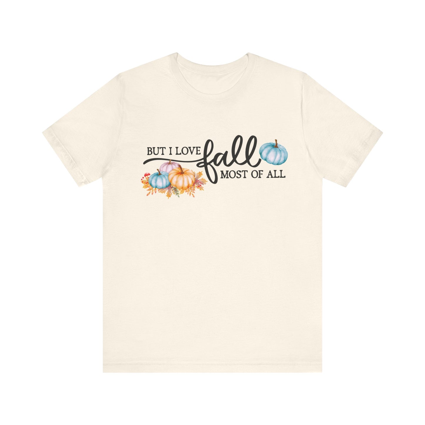 But I Love Fall Most Of All T-Shirt