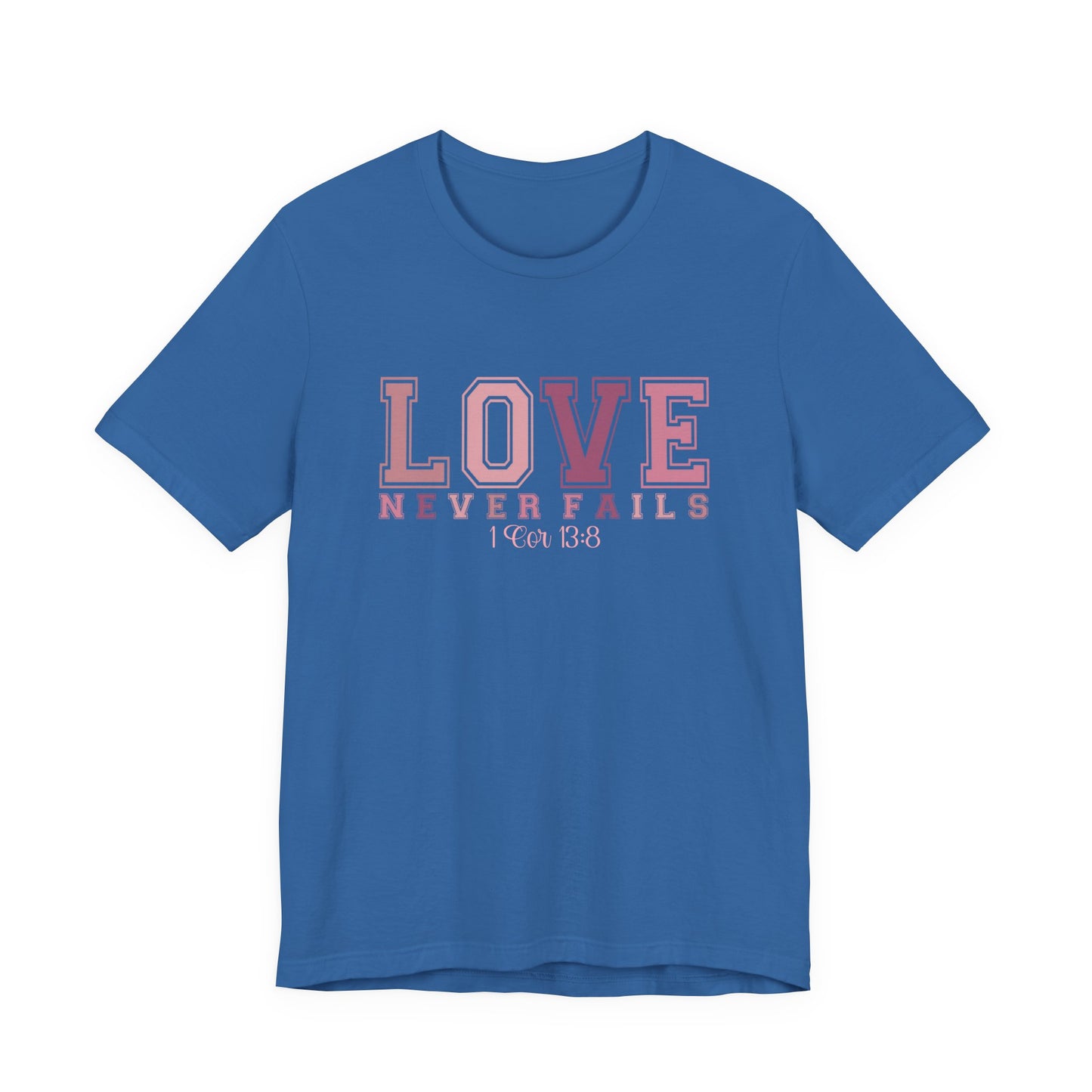 Love Never Fails T-Shirt