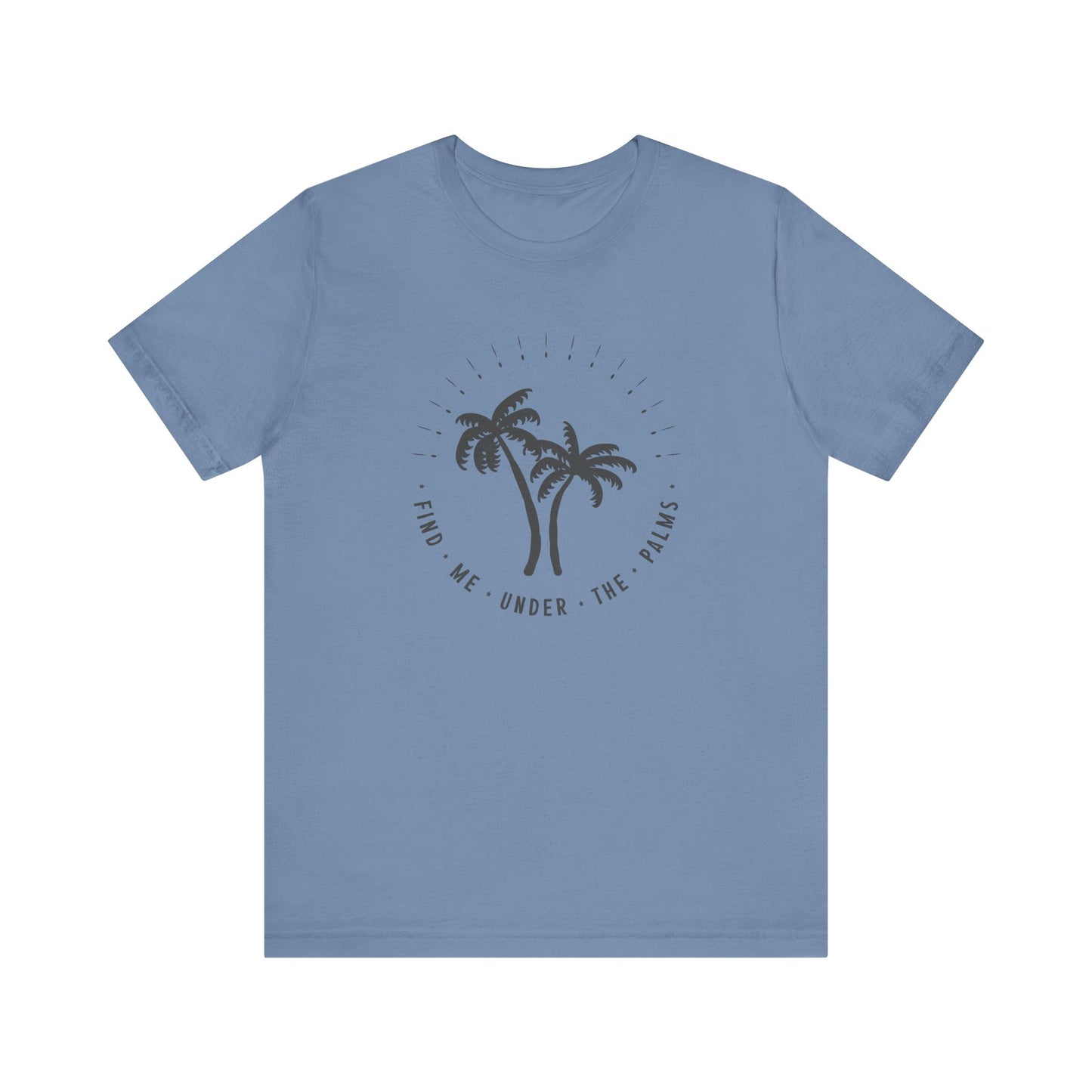 Find Me Under The Palms T-Shirt