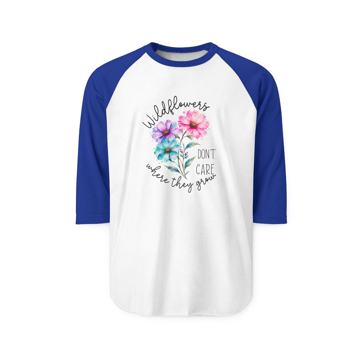 Wildflowers Don’t Care Where They Grow Baseball Tee