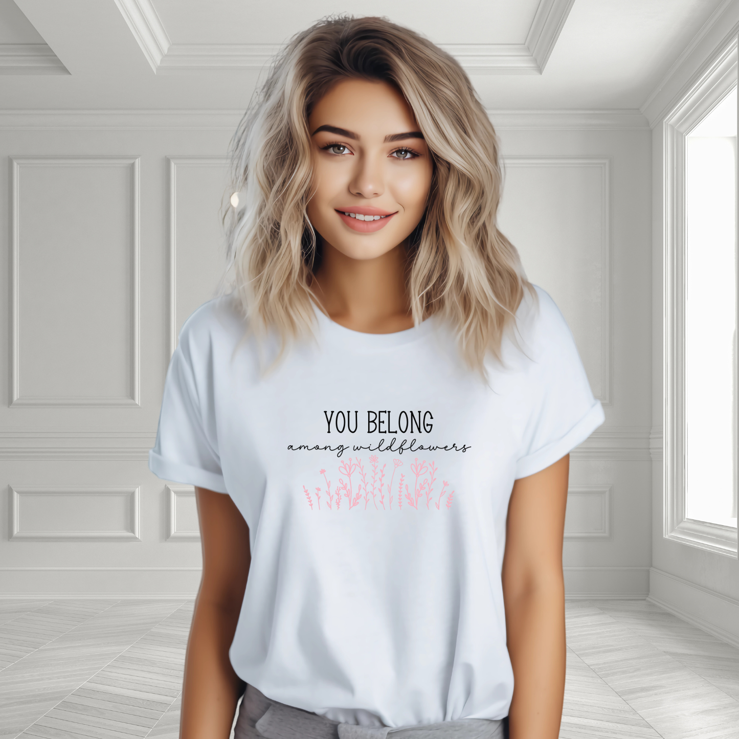 You Belong Among Wildflowers T-Shirt