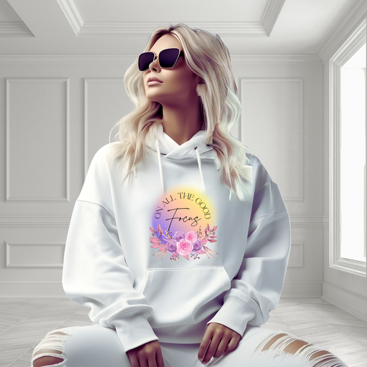Focus On All The Good Pullover Hoodie