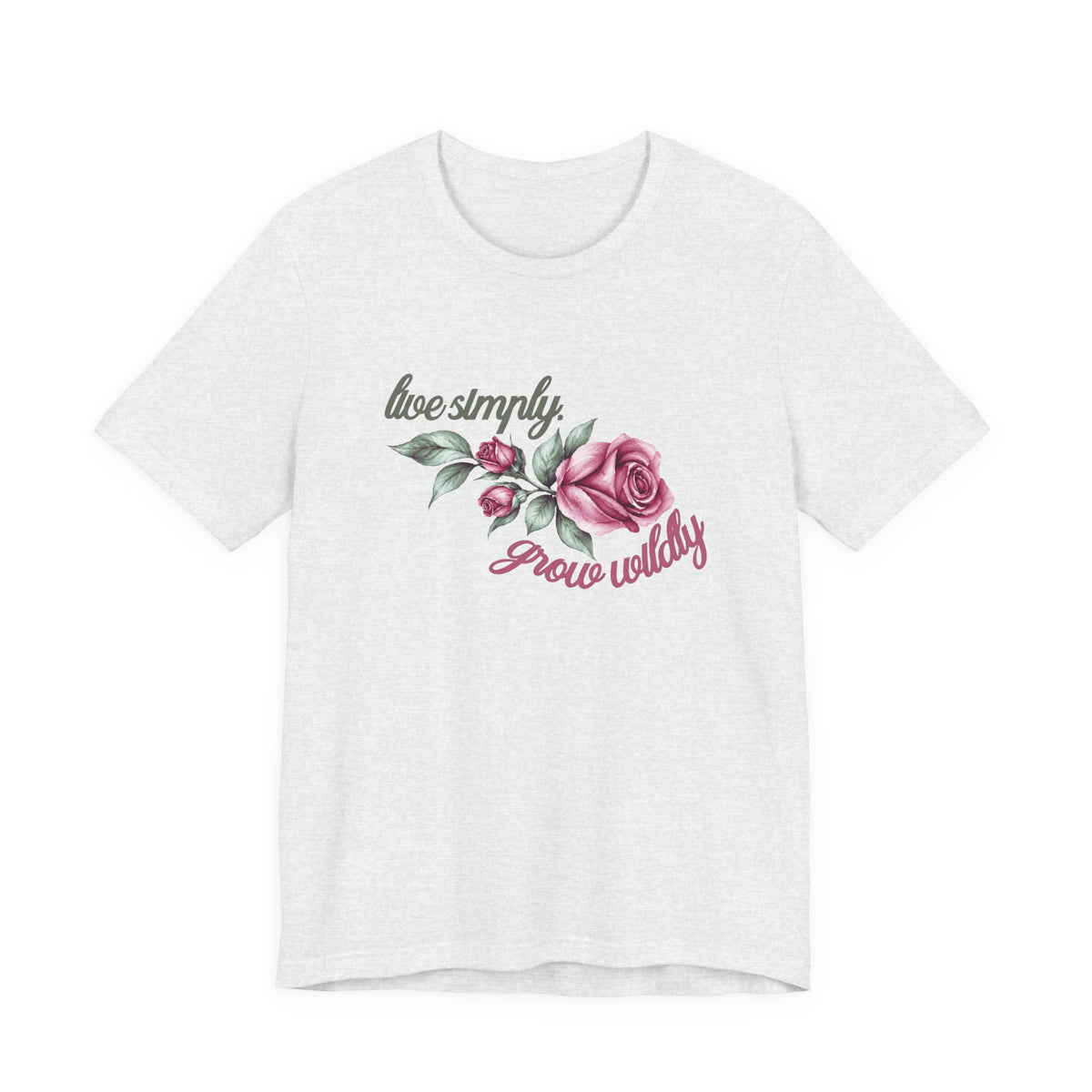 Live Simply, Grow Wildly T-Shirt