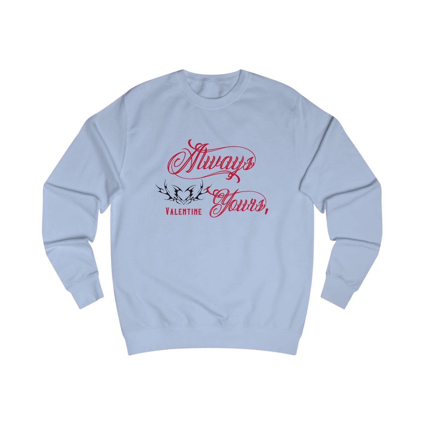 Always Yours, Valentine Crewneck Sweatshirt