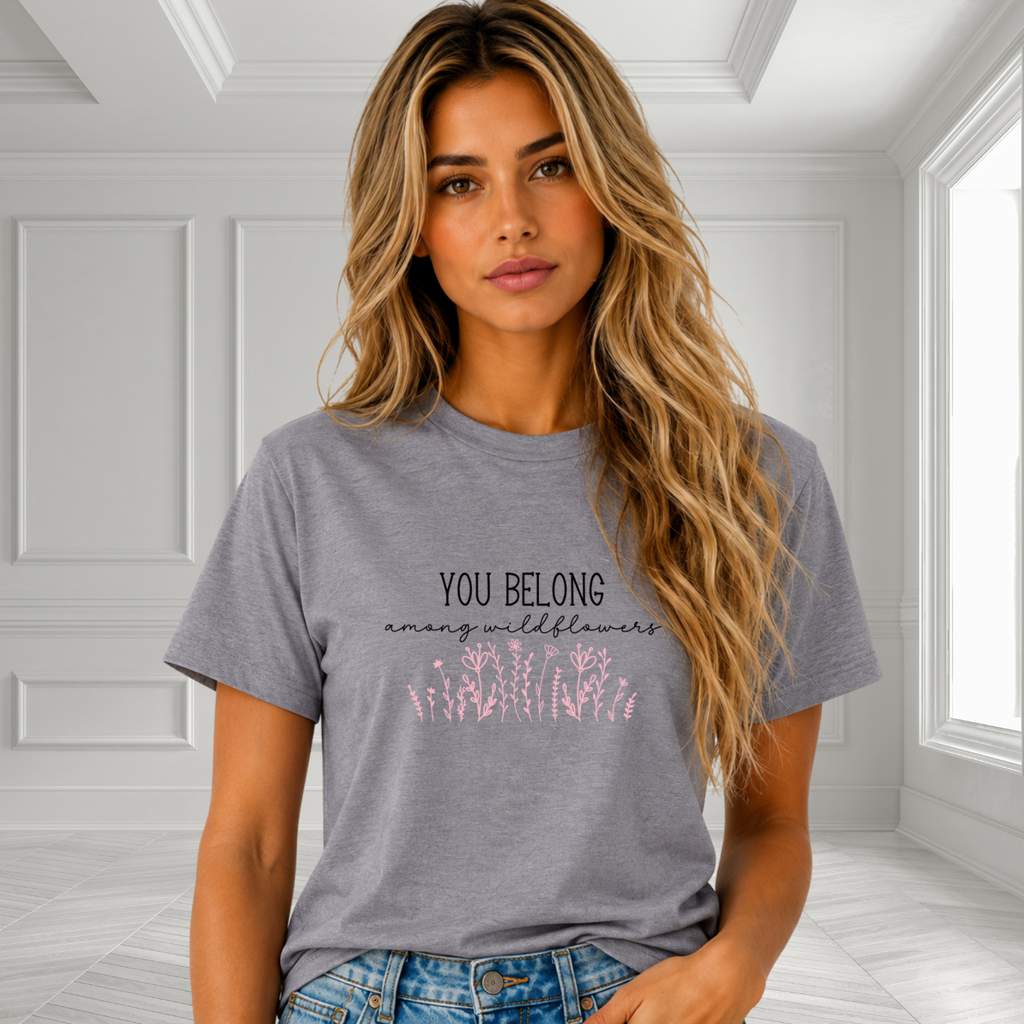 You Belong Among Wildflowers T-Shirt