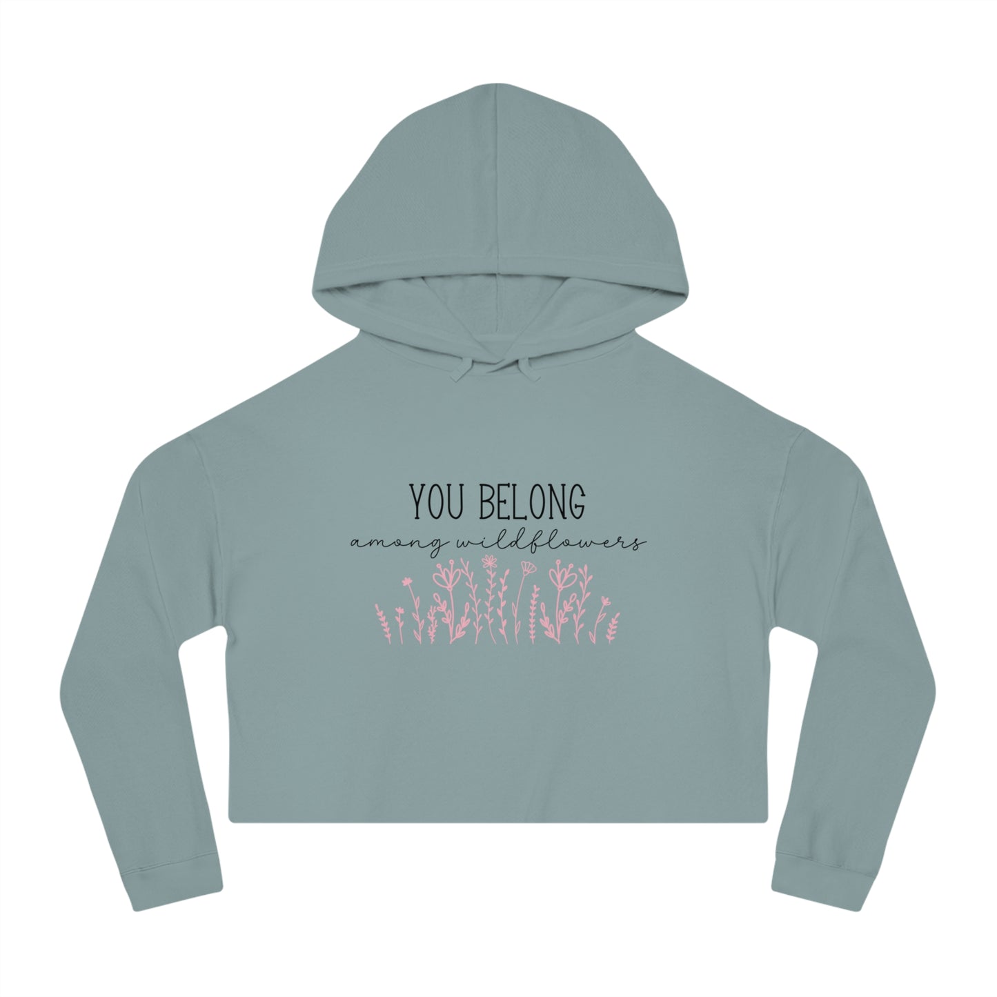 You Belong Among Wildflowers Crop Hoodie