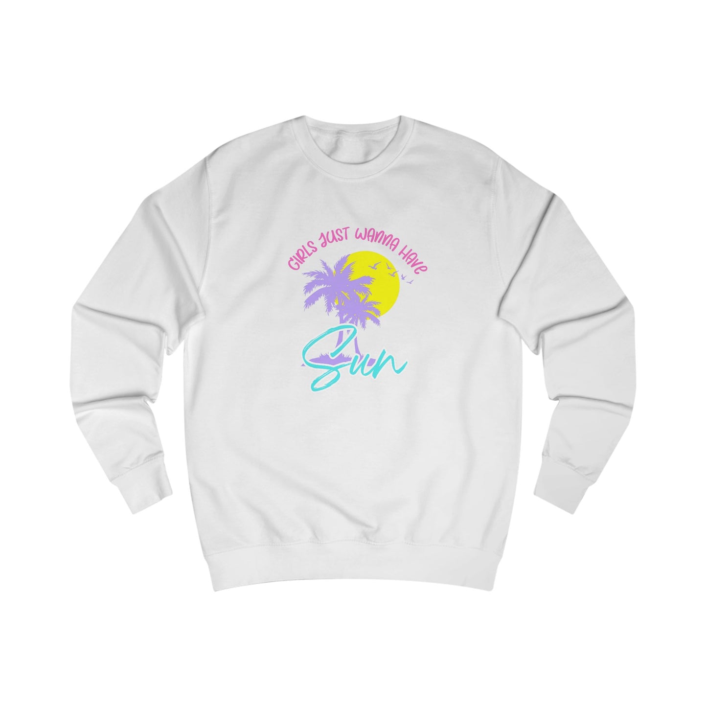 Girls Just Wanna Have Sun Crewneck Sweatshirt