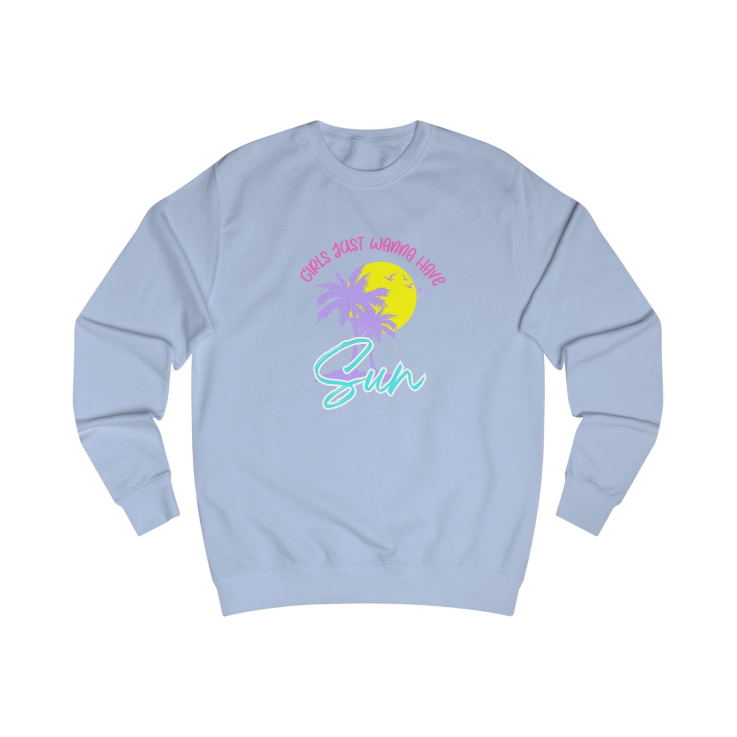 Girls Just Wanna Have Sun Crewneck Sweatshirt