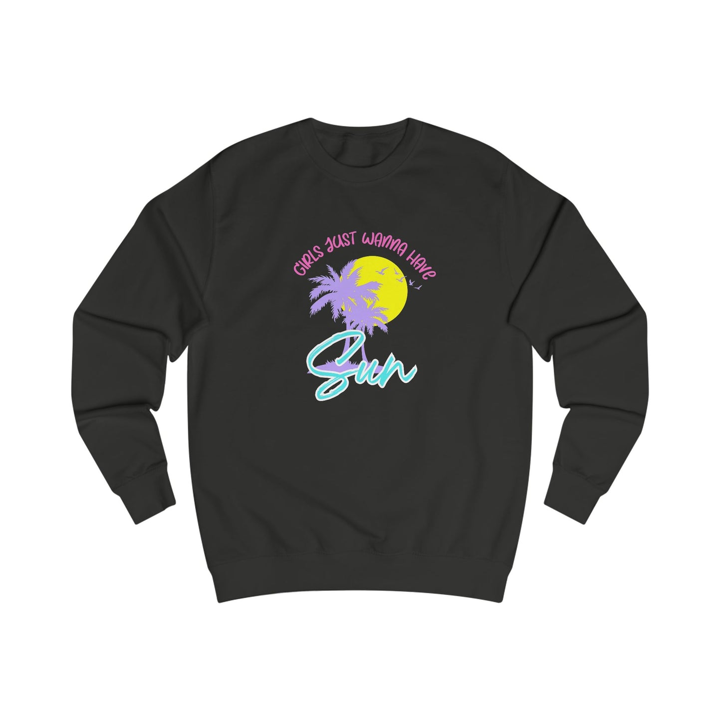 Girls Just Wanna Have Sun Crewneck Sweatshirt