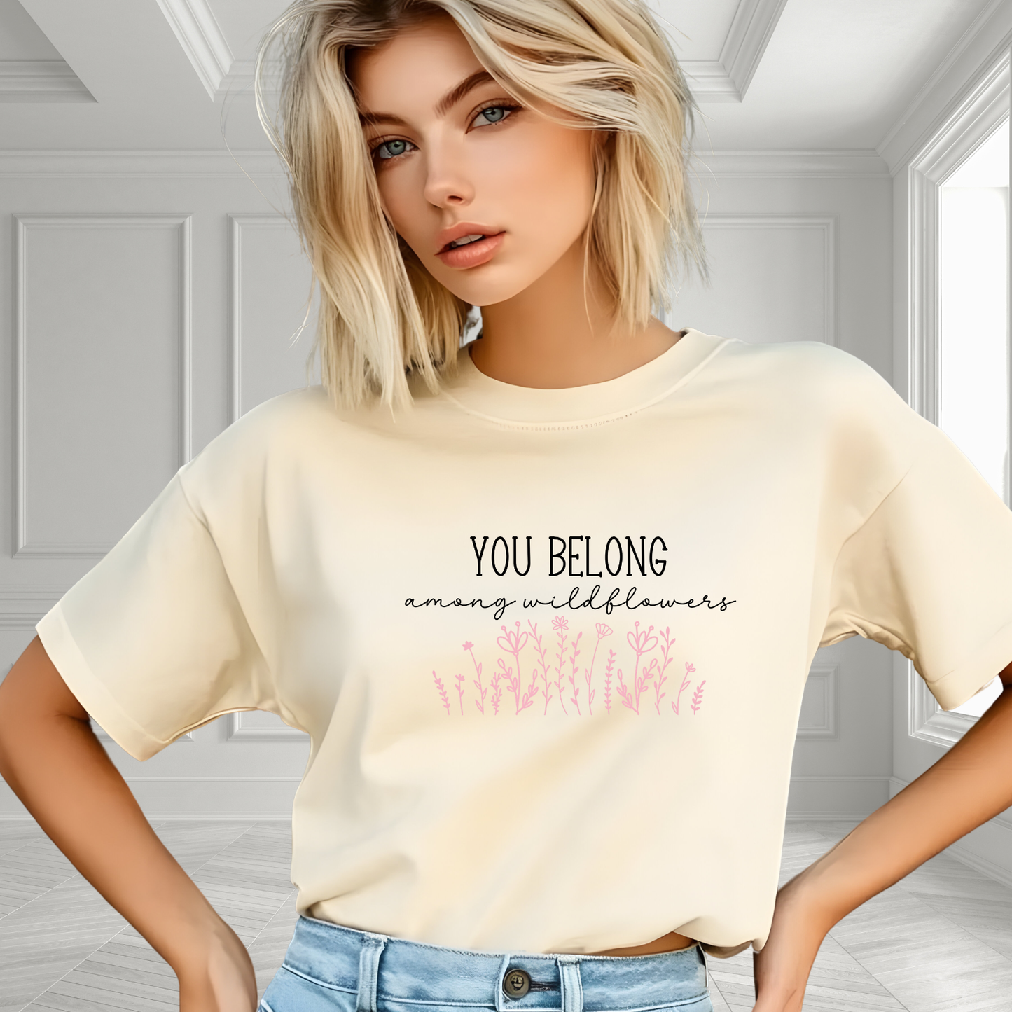 You Belong Among Wildflowers T-Shirt