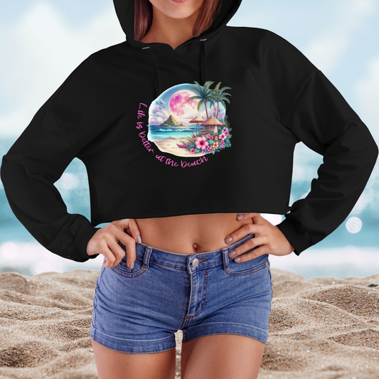 Life is Better at the Beach Crop Hoodie