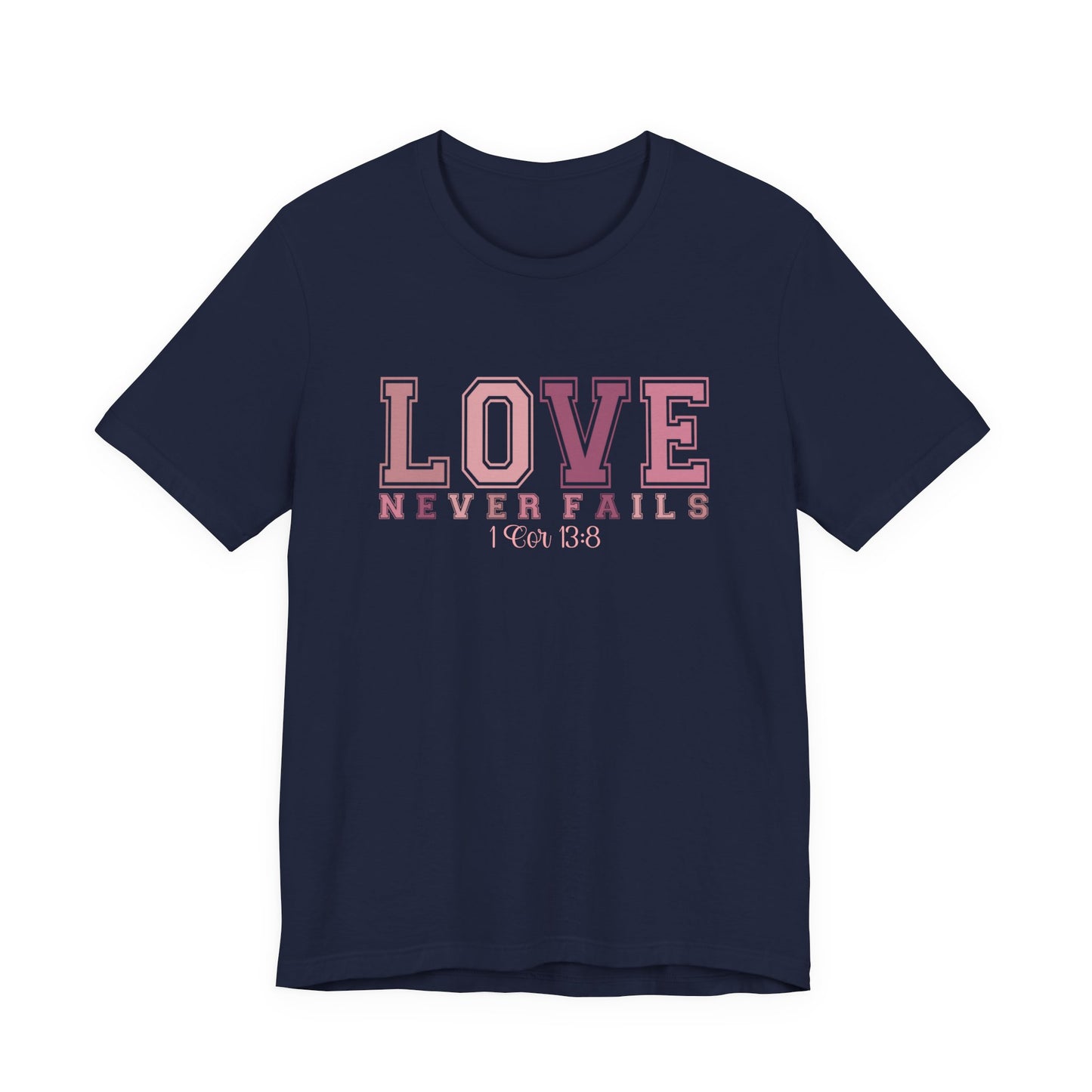 Love Never Fails T-Shirt
