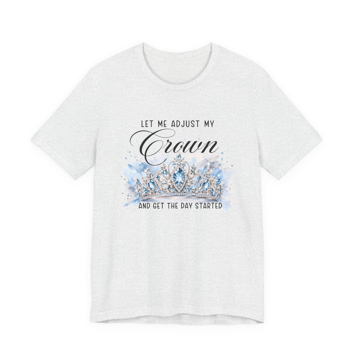 Let Me Adjust My Crown T‑Shirt